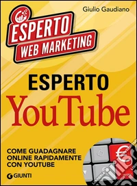 Esperto YouTube: Come guadagnare online con YouTube. E-book. Formato EPUB ebook