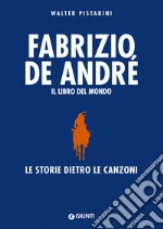 Fabrizio De André. Il libro del mondo: Le storie dietro le canzoni. E-book. Formato EPUB
