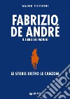 Fabrizio De André. Il libro del mondo: Le storie dietro le canzoni. E-book. Formato EPUB ebook