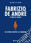 Fabrizio De André. Il libro del mondo: Le storie dietro le canzoni. E-book. Formato PDF ebook di Walter Pistarini