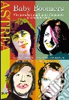 Baby Boomers: Vite parallele dagli anni Cinquanta ai cinquant'anni. E-book. Formato EPUB ebook di Rosi Braidotti