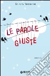 Le parole giuste. E-book. Formato EPUB ebook di Silvia Vecchini