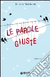Le parole giuste. E-book. Formato PDF ebook di Silvia Vecchini