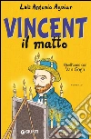 Vincent il matto. Quell'anno con Van Gogh. E-book. Formato PDF ebook di Luiz Antonio Aguiar