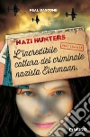 Nazi hunters. L'avventurosa cattura del criminale nazista Adolf Eichmann. E-book. Formato EPUB ebook di Neal Bascomb
