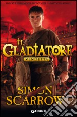 Il Gladiatore. Vendetta. E-book. Formato PDF ebook