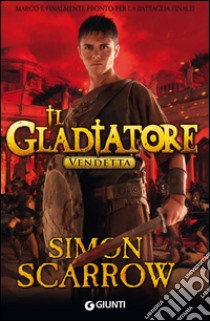 Il Gladiatore. Vendetta. E-book. Formato EPUB ebook di Simon Scarrow