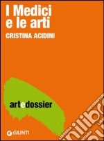 I Medici e le arti. E-book. Formato EPUB ebook