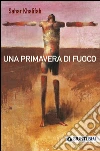 Una primavera di fuoco. E-book. Formato EPUB ebook di Sahar Khalifah