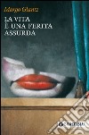 La vita è una ferita assurda. E-book. Formato EPUB ebook