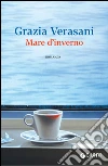 Mare d'inverno. E-book. Formato EPUB ebook di Grazia Verasani