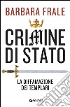 Crimine di Stato: La diffamazione dei Templari. E-book. Formato PDF ebook