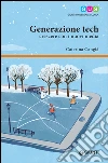Generazione tech: Crescere con i nuovi media. E-book. Formato EPUB ebook di Caterina Cangià