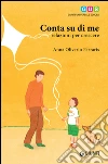 Conta su di me: Relazioni per crescere. E-book. Formato EPUB ebook di Anna Oliverio Ferraris