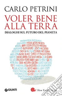 Voler bene alla Terra: Dialoghi sul futuro del pianeta. E-book. Formato PDF ebook