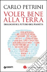 Voler bene alla Terra: Dialoghi sul futuro del pianeta. E-book. Formato EPUB ebook