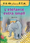L'elefante extra small. E-book. Formato EPUB ebook di Elisa Prati