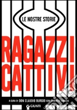 Ragazzi cattivi: Le nostre storie. E-book. Formato EPUB ebook