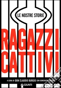 Ragazzi cattivi: Le nostre storie. E-book. Formato PDF ebook