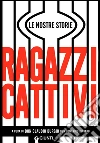 Ragazzi cattivi: Le nostre storie. E-book. Formato PDF ebook di Don Claudio Burgio