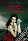 Spire di fuoco. E-book. Formato PDF ebook di Marta Palazzesi