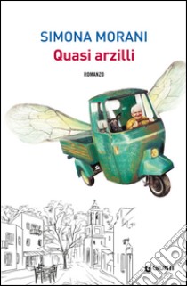 Quasi arzilli. E-book. Formato EPUB ebook di Simona Morani