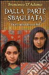Dalla parte sbagliata: La speranza dopo Iqbal. E-book. Formato EPUB ebook di Francesco D'Adamo