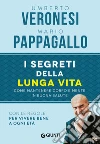 I segreti della lunga vita: Come mantenere corpo e mente in buona salute. E-book. Formato EPUB ebook di Umberto Veronesi