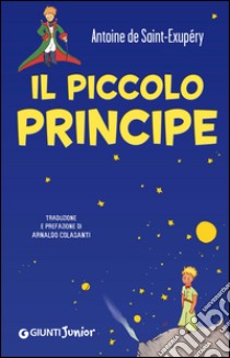 Il piccolo principe: Traduzione e prefazione di Arnaldo Colasanti. E-book. Formato EPUB ebook di Antoine de Saint-Exupéry