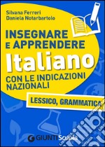 Insegnare e Apprendere Italiano con le Indicazioni Nazionali. Lessico, Grammatica. E-book. Formato EPUB