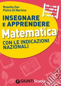 Insegnare e Apprendere Matematica con le Indicazioni Nazionali. E-book. Formato EPUB ebook