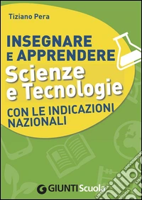 Insegnare e apprendere scienze e tecnologie con le indicazioni nazionali. E-book. Formato EPUB ebook