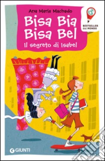 Bisa Bia Bisa Bel: Il segreto di Isabel. E-book. Formato EPUB ebook di Ana Maria Machado