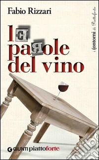 Le parole del vino. Istruzioni contro tutti i luoghi comuni. E-book. Formato PDF ebook