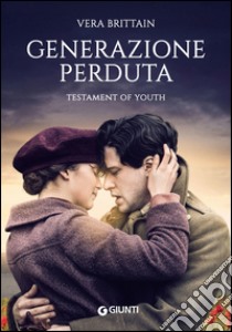 Generazione perduta: Testament of youth. E-book. Formato EPUB ebook di Vera Brittain