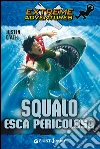 Squalo. Esca pericolosa. E-book. Formato EPUB ebook di Justin D'Ath