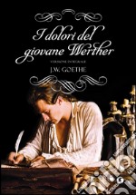 I dolori del giovane Werther: Versione integrale. E-book. Formato EPUB ebook