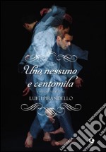 Uno, nessuno e centomila: Versione integrale. E-book. Formato EPUB ebook