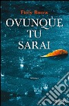 Ovunque tu sarai. E-book. Formato PDF ebook di Fioly Bocca