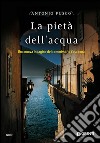 La pietà dell'acqua: Una nuova indagine del commissario Casabona. E-book. Formato EPUB ebook