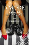 Amore e altri imprevisti. E-book. Formato PDF ebook di Maria Murnane