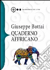 Quaderno affricano. E-book. Formato EPUB ebook di Giuseppe Bottai