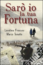 Sarò io la tua fortuna. E-book. Formato EPUB ebook