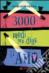 3000 modi per dire ti amo. E-book. Formato EPUB ebook di Marie-Aude Murail