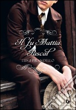 Il fu Mattia Pascal. E-book. Formato EPUB ebook