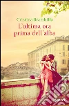 L'ultima ora prima dell'alba. E-book. Formato PDF ebook di Cristina Brambilla