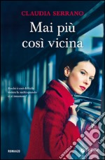 Mai più così vicina. E-book. Formato EPUB