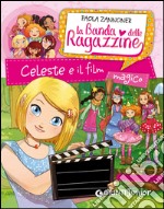 Celeste e il film magico. La banda delle ragazzine. E-book. Formato EPUB ebook