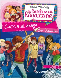 Caccia al drago con Damiano. La banda delle ragazzine. E-book. Formato PDF ebook