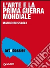 L'arte e la prima guerra mondiale. E-book. Formato EPUB ebook di Marco Bussagli